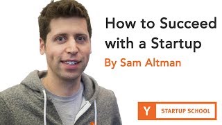 Sam Altman  How to Succeed with a Startup [upl. by Nehcterg605]