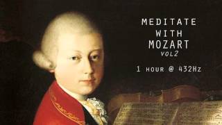 Meditate with Mozart  432Hz Classical Music  Vol 2 [upl. by Stalker]