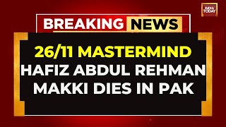 Key 2611 Financer Hafiz Abdul Rehman Makki Dies At 67 After Heart Attack In Pakistan  India Today [upl. by Jennee900]