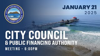 Huntington Beach City Council Meeting  January 21 2025 [upl. by Ahsayn]