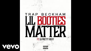 Trap Beckham  Lil Booties Matter Audio ft DJ Pretty Ricky [upl. by Mauretta]