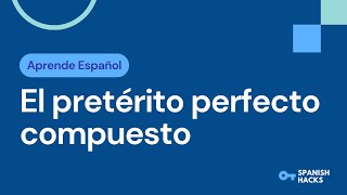 APRENDE ESPAÑOL  El pretérito perfecto compuesto [upl. by Glover657]