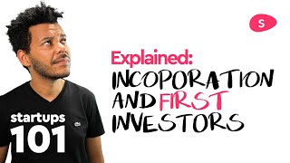 Startup Funding Explained  Incorporation and First Investor Part 1 [upl. by Laemsi]