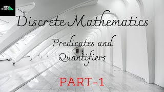 DISCRETE MATHEMATICS  PREDICATES AND QUANTIFIERS  PART 1 [upl. by Idnib38]