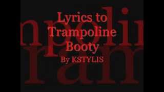 Trampoline Booty By Kstylis Lyrics [upl. by Frederik]