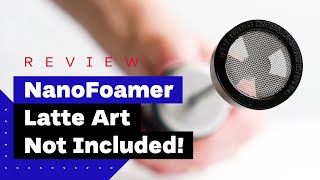 NanoFoamer Review Best Milk Frother For Home Baristas [upl. by Abekam94]