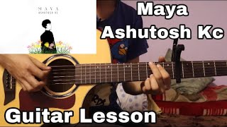 Maya  Ashutosh Kc  Guitar Lesson  Intro and Chords [upl. by Yardna]