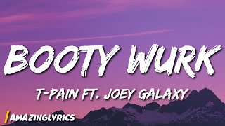 Tpain  Booty Wurk ft Joey Galaxy Lyrics [upl. by Bamby]