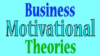 Business Motivational Theories [upl. by Howlend]