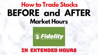 How to Trade Stocks BEFORE and AFTER Market Hours  Extended Trading in Fidelity [upl. by Riedel228]