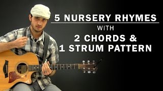 5 Childrens Nursery Rhymes On Guitar  2 Chords amp 1 Strum Pattern  Beginner Guitar Lesson [upl. by Ffoeg150]