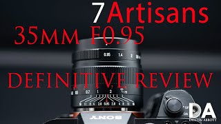 7Artisans 35mm F095 Definitive Review  4K [upl. by Akela]